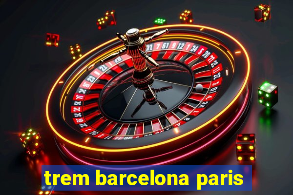 trem barcelona paris